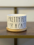 Pretty Fly For A Cacti - White Ceramic Plant Pot